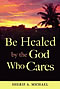 Click to find out more about Sherif Michaels new book about miraculous healing through faith in Jesus Christ, a booklet called Be Healed by the God Who Cares.
